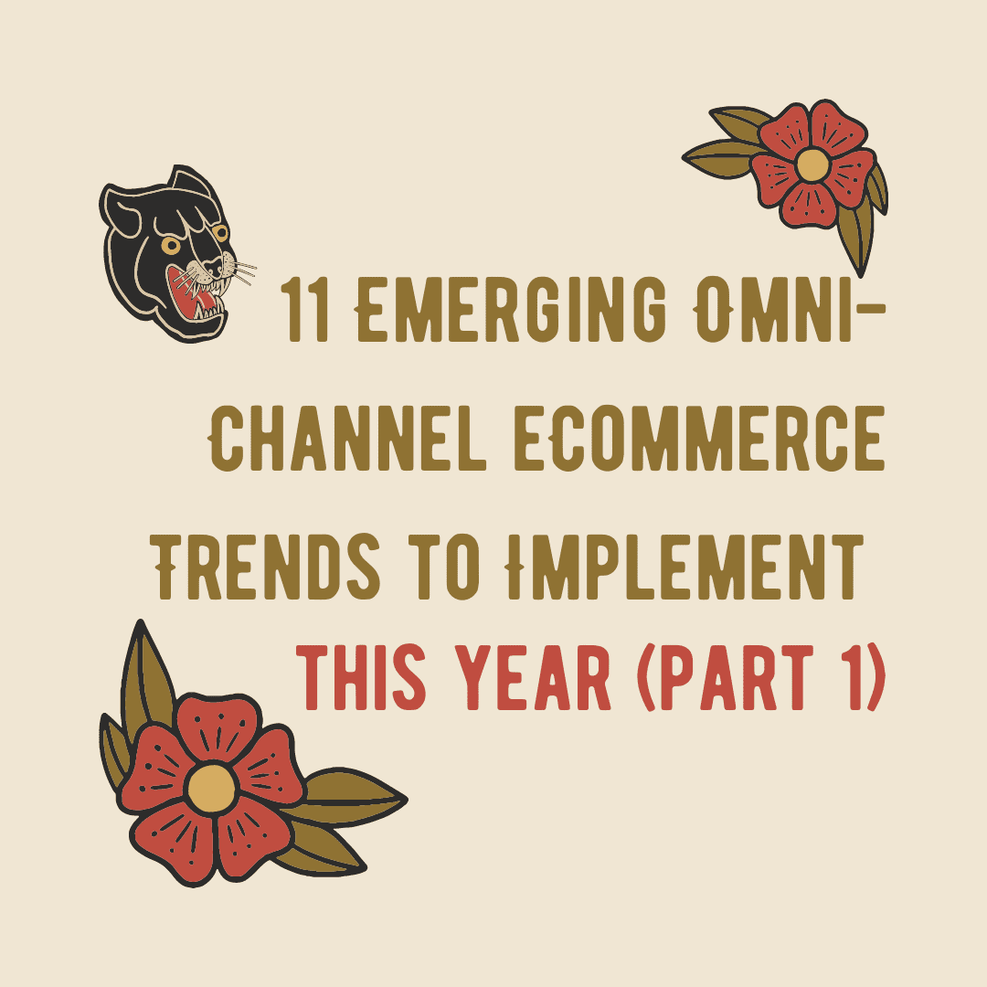 11 Emerging Omni-Channel eCommerce Trends to Implement This Year (Part 1)