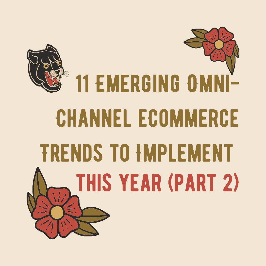 11 Emerging Omni-Channel eCommerce Trends to Implement This Year (Part 2)